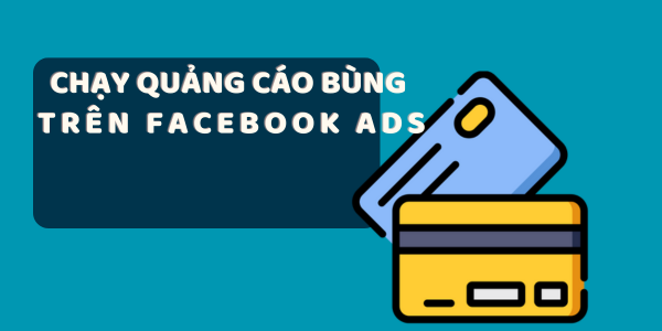 Chạy quảng cáo bùng trên facebook ads