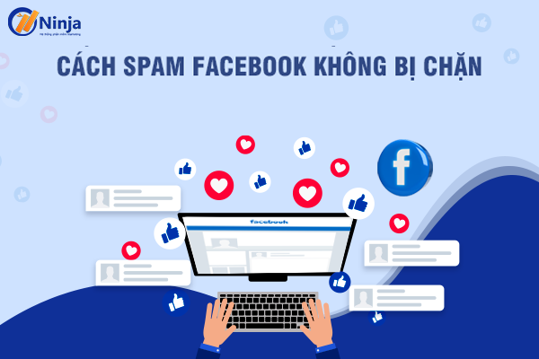 cách spam facebook không bị chặn hiệu quả