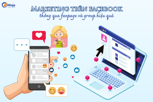 marketing trên facebook thông qua fanpage và group