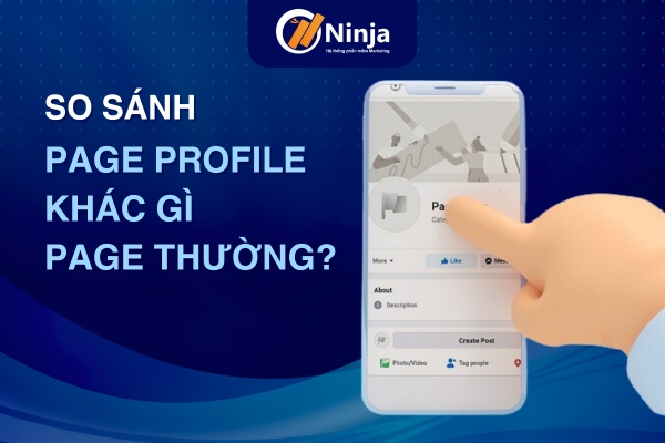 Page profile khác gì page thường? So sánh chi tiết