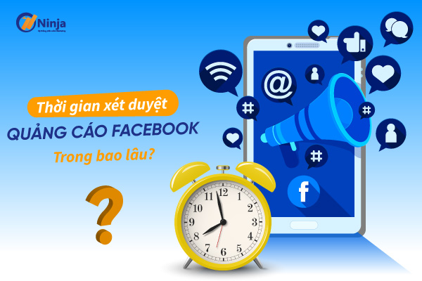 Khám phá thời gian xét duyệt quảng cáo facebook